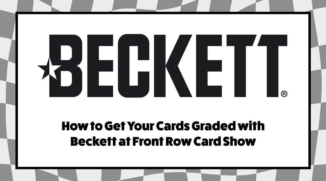 How to Get Your Cards Graded with Beckett at Front Row Card Show How to Get Your Cards Graded with Beckett at Front Row Card Show